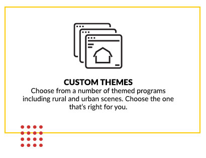 Custom Themes: Choose from a number of themed programs including rural and urban scenes. Choose the one that's right for you.