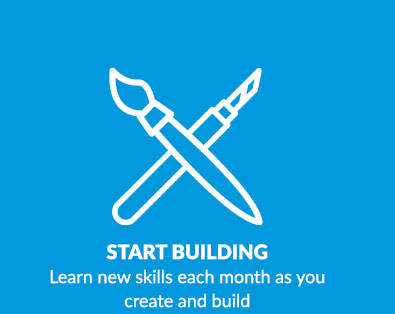 Start Building: Learn new skills each month as you create and build
